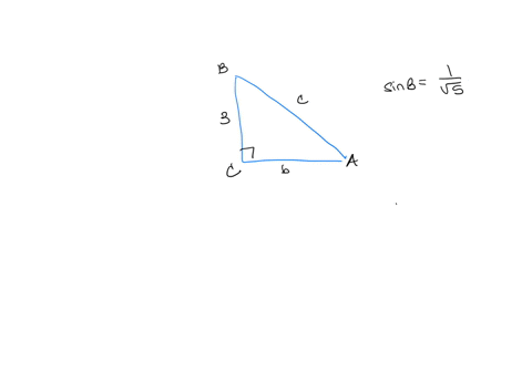 2-find-the-lengths-of-the-missing-sides-if-side-a-is-opposite-angle-a-side-b-is-opposite-angle-b-and-side-c-is-the-hypotenuse-sinb-1square-root-5-a3-b-c-38562