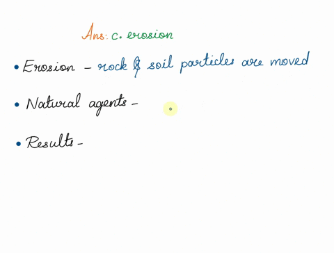 which-of-the-following-is-defined-as-a-process-of-weathering-able-to-move-rock-and-soil-particles-from-one-area-and-deposit-them-in-another-a-expansion-b-decomposition-c-erosion-d-hydrolysis-10125