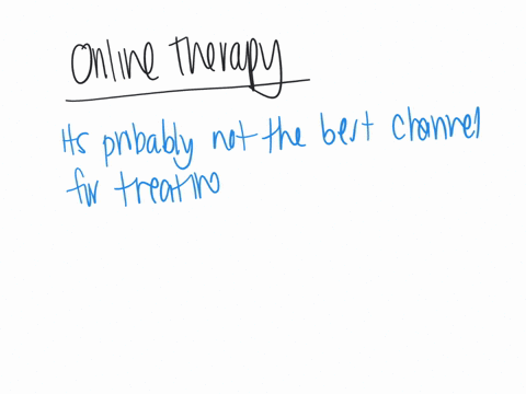 which-of-the-following-is-true-of-online-therapy-multiple-choice-a-many-clients-find-it-too-personal-since-it-is-virtually-conducted-in-their-homes-b-there-are-fewer-privacy-concerns-with-on-50232