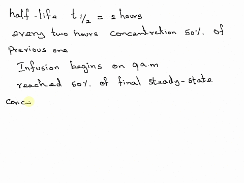 7-63-year-old-woman-the-intensive-care-unit-requires-an-infusion-of-procainamide-its-half-life-is-2-h-the-infusion-is-begun-at-9-am-at-pm-on-the-same-day-a-blood-sample-is-taken-the-drug-con-15234