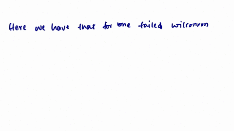 if-the-test-value-for-a-wilcoxon-signed-rank-test-ws-is-15-the-sample-size-is-12-and-the-one-tailed-test-is-to-be-carried-out-at-the-a-005-level-of-significance-should-the-null-hypothesis-be-38027