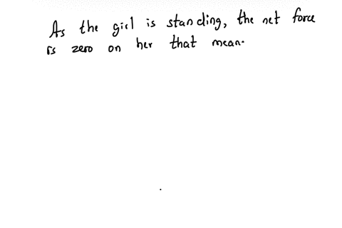 a-girl-weighing-45kg-is-standing-on-the-floor-exerting-a-downward-force-of-200n-on-the-floor-the-force-exerted-on-her-by-the-floor-is-76373