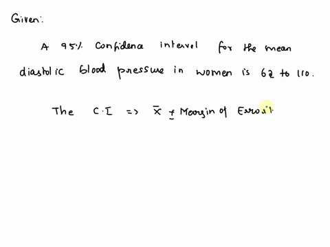 a-95-confidence-interval-for-the-mean-diastolic-blood-pressure-in-women-is-62-to-110-what-is-the-margin-of-error-what-is-the-standard-error-34834