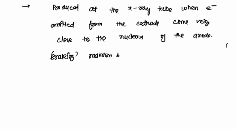 explain-the-production-of-x-rays-in-xray-tube-by-bremsstrahlung-radiation-31134