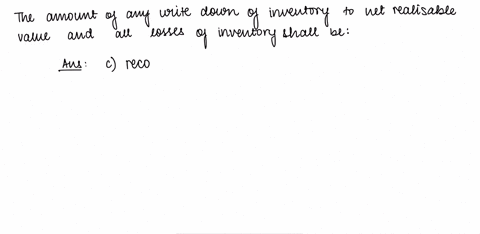 the-amount-of-any-write-down-of-inventory-to-net-realizable-value-and-all-losses-of-inventory-shall-bea-recognized-as-operating-expenseb-recognized-as-other-expensec-recognized-as-component-71025