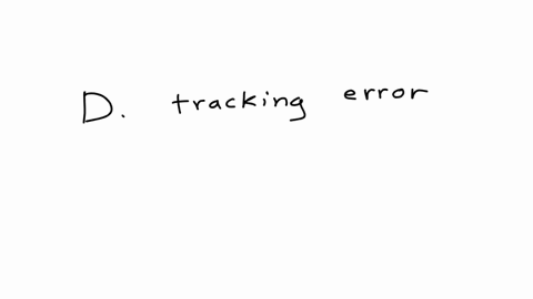 the-extent-to-which-an-indexed-portfolio-underperforms-the-target-indexs-return-is-referred-to-as-the-funds-a-enhanced-indexing-b-portfolio-bias-c-security-adjusted-return-d-tracking-error