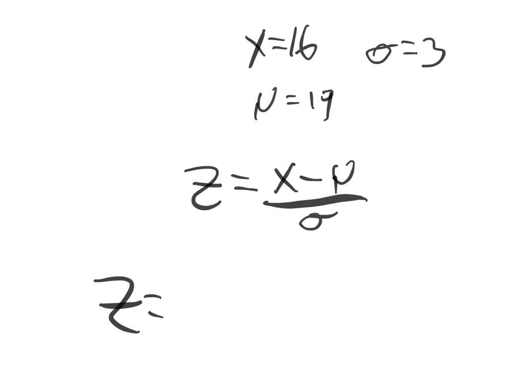 SOLVED Determine The Z score For X 16 With A Standard Deviation solved-determine-the-z-score-for-x-16-with-a-standard-deviation