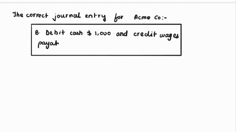 acme-co-completes-its-payroll-each-week-on-friday-and-its-employees-are-paid-every-two-weeks-if-payroll-is-1000-and-acme-co-is-making-journal-entries-for-the-end-of-the-week-on-the-first-fri-18523