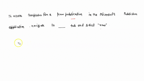 to-access-templates-for-a-new-publication-in-the-microsoft-publisher-application-navigate-to-the-____-tab-and-select-new-65182