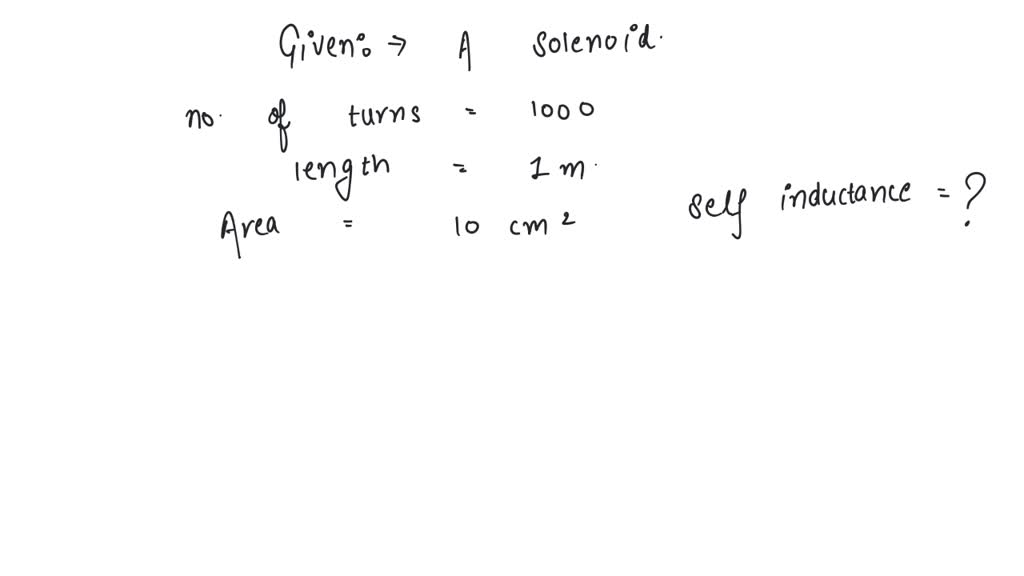 Solved An Air Core Solenoid Has 1000 Turns And Is One Metre Long Its Cross Sectional Area Is 9765