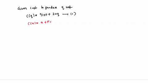 the-cost-in-dollars-to-produce-q-units-is-cq910020q-a-what-are-the-fixed-costs-b-what-are-the-variable-costs-cfind-the-total-cost-to-produce-350-units-d-find-the-marginal-cost-to-produce-the-29954
