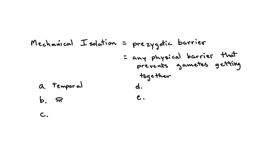 SOLVED An example of mechanical isolation would be a. flowers that