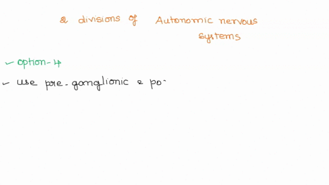 tne-two-divisions-of-the-autonomlc-nervous-system-19-multiple-choice-005111-are-voluntary-are-composed-of-pns-structures-only-function-only-during-sleep-use-preganglionic-and-postganglionic-14463