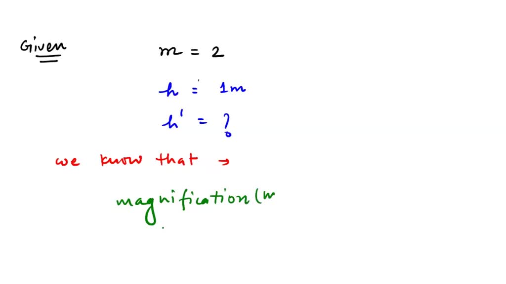 SOLVED If The Magnification Of A Body Of Size 1m Is 2 What Is The solved-if-the-magnification-of-a-body-of-size-1m-is-2-what-is-the