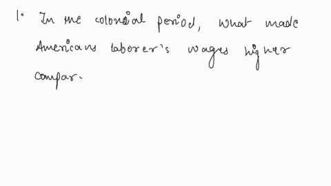 question-12-in-the-colonial-period-what-made-american-laborers-wages-higher-compared-with-european-laborers-wages-higher-amount-of-physical-capital-per-person-higher-amount-of-social-capital-10586