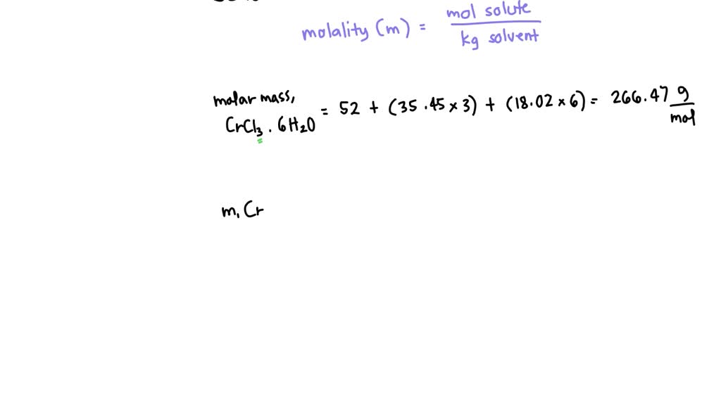 SOLVED: What is the molality of CrCl3 in a solution prepared by ...