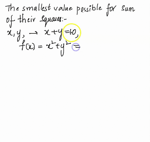 question-1-10-pts-the-sum-of-two-positive-numbers-is-10-what-is-the-smallest-possible-value-of-the-sum-of-their-squares-the-smaliest-possible-value-of-the-sum-of-their-squares-no-spaces-plea-56642