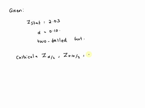 when-conducting-a-two-tailed-z-test-with-alpha-010-a-statistician-found-the-value-of-the-test-statistic-was-203-he-will-fail-to-reject-the-null-hypothesis-true-or-false-30139