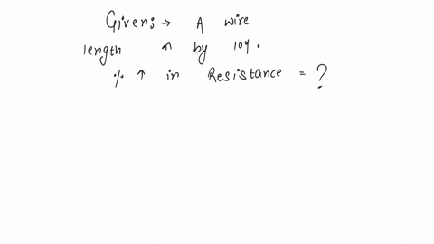 the-length-of-the-resistance-wire-is-increased-by-10-what-is-the-corresponding-change-in-the-resistance-of-wire-a-10-b-25-c-21-d-9