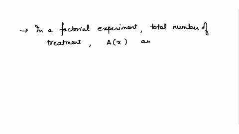 in-a-factorial-experiment-if-there-are-x-levels-of-factor-a-and-y-levels-of-factor-b-there-is-total-of-select-one-a-2r-y-treatment-combinations_-treatment-combinations-yv2-treatment-combinat-45543