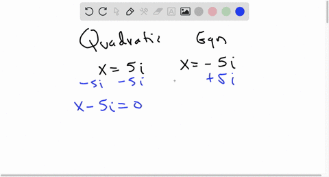 write-a-quadratic-equation-whose-solutions-are-5i-and-5i-the-equation-is-x2-_-0-88243