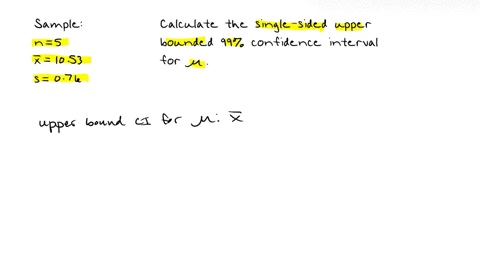 calculate-the-single-sided-upper-bounded-99-confidence-interval-for-the-population-mean-mu-given-that-a-sample-of-size-n5-yields-a-sample-mean-of-1053-and-a-sample-standard-deviation-of-076-68222