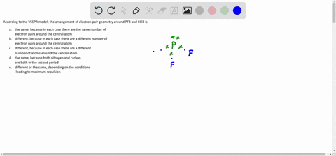 according-to-the-vsepr-model-the-arrangement-of-electron-pair-geometry-around-pf3-and-ccl4-is-a-the-same-because-in-each-case-there-are-the-same-number-of-electron-pairs-around-the-central-a-06546