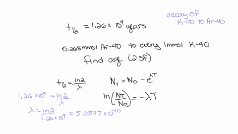nuclear-and-organic-chemistpy-using-isotope-ratios-t0-radiodate-e-the-half-life-for-the-radioactive-decay-of-potassium-40-to-argon-40-is-126-109-vears-suppose-nuclear-chemical-analysis-shows-75097