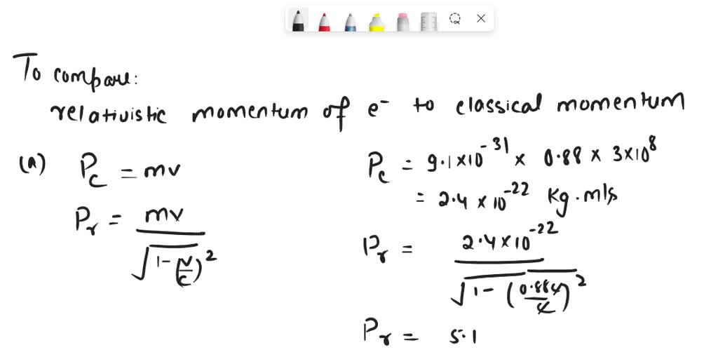 SOLVED: 3. Compare the relativistic momentum of an electron to its ...