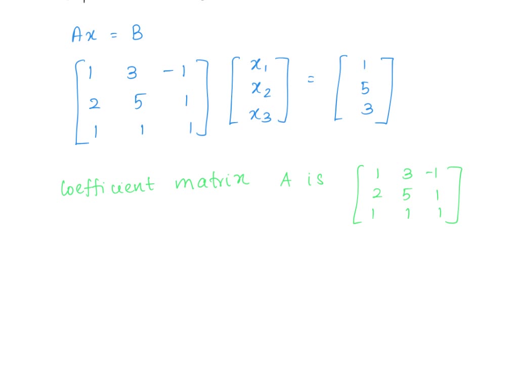 SOLVED: 9.11 Given The System Of Equations 3x2 + 7x3 = 1 X1 + 2x2 X3 ...