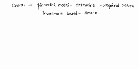 2-which-statement-is-not-true-of-the-capital-asset-pricing-model-capm-a-capm-defines-required-return-for-a-level-of-risk-b-capm-implies-that-the-market-will-not-compensate-investors-for-the-81377