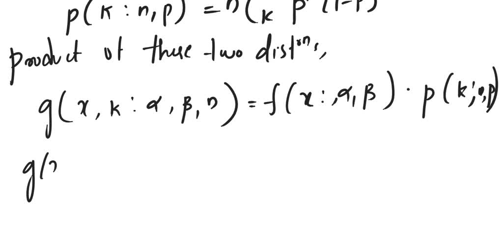 Solved: Show That The Product Of The Beta And The Binomial Distribution 