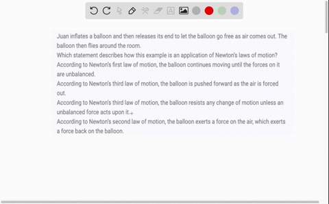 juan-inflates-a-balloon-and-then-releases-its-end-to-let-the-balloon-go-free-as-air-comes-out-the-balloon-then-flies-around-the-room-which-statement-describes-how-this-example-is-an-applicat-74854