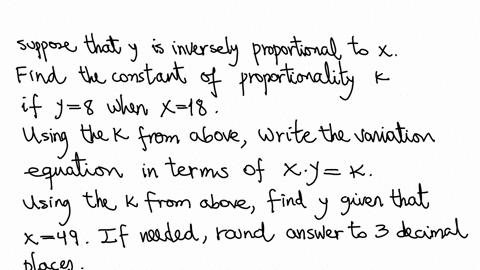 suppose-that-y-is-inversely-proportional-to-x-find-the-constant-of-proportionality-k-if-y-8-when-x-18-k-using-the-k-from-above-write-the-variation-equation-in-terms-of-x-y-using-the-k-from-above-find-