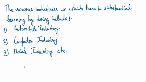 in-what-types-of-industry-would-you-expect-to-see-substantial-learning-by-doing-why-55723