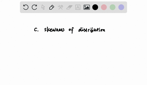 which-of-the-following-is-an-important-dimension-to-be-considered-while-evaluating-the-distribution-of-a-data-set-a-accuracy-of-the-data-b-changes-in-internal-variables-c-skewness-of-the-dis-47247