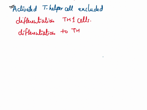 activated-t-helper-cells-are-excluded-from-what-process-a-the-differentiation-into-th2-cells-b-recognition-of-mhc-with-antigenic-peptide-on-macrophages-c-differentiation-into-th1-cells-d-the-65762