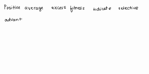 if-the-average-excess-fitness-for-individuals-possessing-a-specific-allele-is-positive-what-is-the-expected-change-in-the-frequency-of-that-allele-in-the-population-due-to-selection-a-the-al-71536