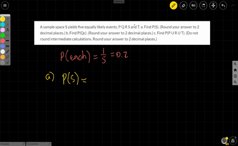 a-sample-space-s-yields-five-equally-likely-events-p-q-r-s-and-t-a-find-ps-round-your-answer-to-2-decimal-places-b-find-pqc-round-your-answer-to-2-decimal-places-c-find-pp-u-r-u-t-do-not-rou-52548