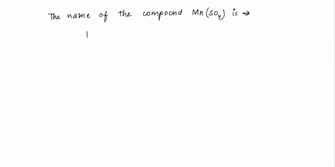 question-5-the-name-of-the-compound-mnso4-manganese-sulfate-manganese-sulfite-manganeseii-sulfate-manganeserll-sultite-69988