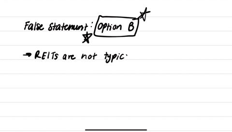 which-of-the-following-statement-is-false-a-real-estate-investment-trusts-reits-are-more-liquid-that-real-estate-limited-partnerships-relps-b-reits-are-similar-to-open-end-mutual-funds-in-that-they-ar