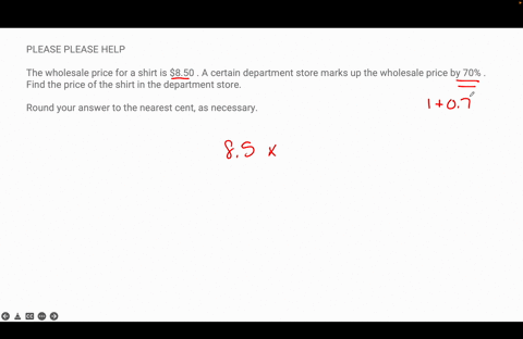 please-please-help-the-wholesale-price-for-a-shirt-is-850-a-certain-department-store-marks-up-the-wholesale-price-by-70-find-the-price-of-the-shirt-in-the-department-store-round-your-answer-22142