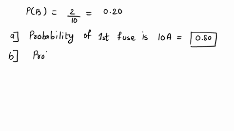 fucauibaaan-eight-of-them-are-rated-at-10-amperes-and-the-other-two-5-23-a-box-contains-0-fuses-_-are-rated-at-15-a-two-fuses-ares-selected-at-random-what-is-the-probability-that-the-first-f-31963