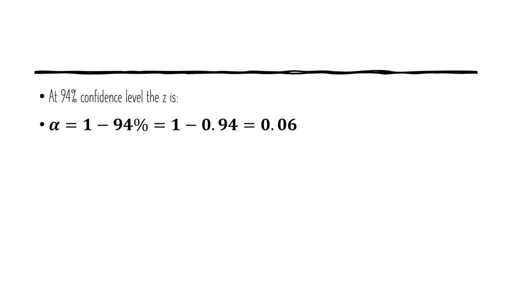 SOLVED The Z value Associated With A 94 Level Of Confidence Is A 2 