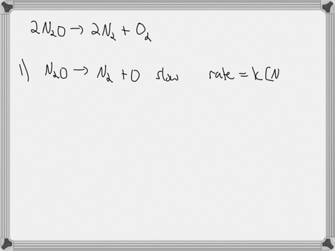 di-nitrogen-oxide-decomposes-when-heated-to-form-nitrogen-and-oxygen-this-reaction-is-described-by-the-following-equation-2-n2o-2-n2-o2-what-is-the-experimental-determined-rate-law-which-is-consistent