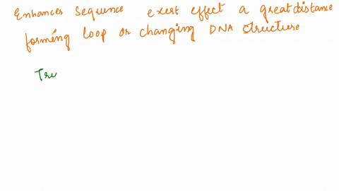 question-1-enhancer-sequences-for-transcription-activation-in-eukaryotes-can-exert-effects-from-a-great-distance-of-the-transcription-target-by-forming-loops-or-changing-dna-structural-eleme-72587