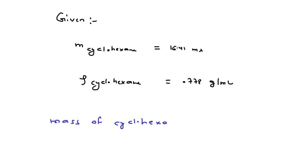 SOLVED: 'Cyclohexane; C Hyz; has density of0.7785 gmL at 20 %. What ...