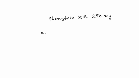a-patient-is-ordered-phenytoin-xr-250-mg-by-mouth-twice-a-day-which-instruction-should-the-nurse-provide-to-the-patient-about-taking-this-medication-at-home-a-swallow-the-capsule-whole-b-open-the-caps
