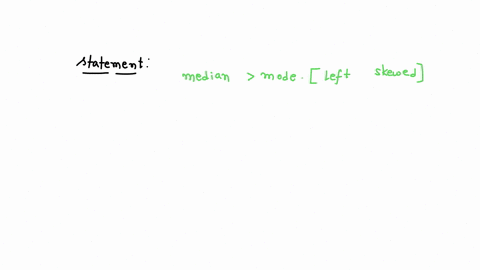 left-skewed-distribution-is-median-higher-than-mode-true-false-73344