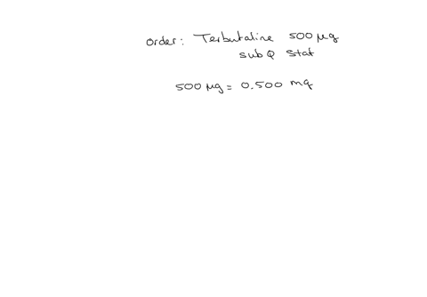 calculate-the-dosages-and-use-labels-where-provided-round-answers-to-the-nearest-tenth-unless-otherwise-indicated-order-terbutaline-500-mg-subcut-stat-avallable-noc-17478-933-01-thestes-catatu-for-sub